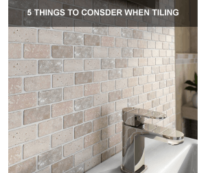 5 things to consider when choosing tiles