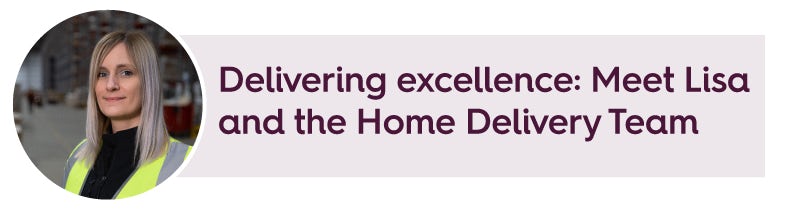 Delivering excellence: Meet Lisa and the Home Delivery Team