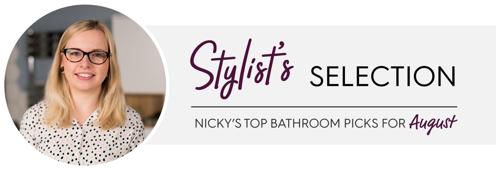 Stylist’s Selection: Nicky’s top bathroom picks for August