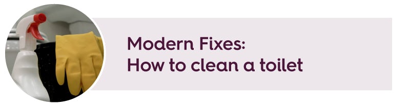 Modern Fixes: How to clean a toilet