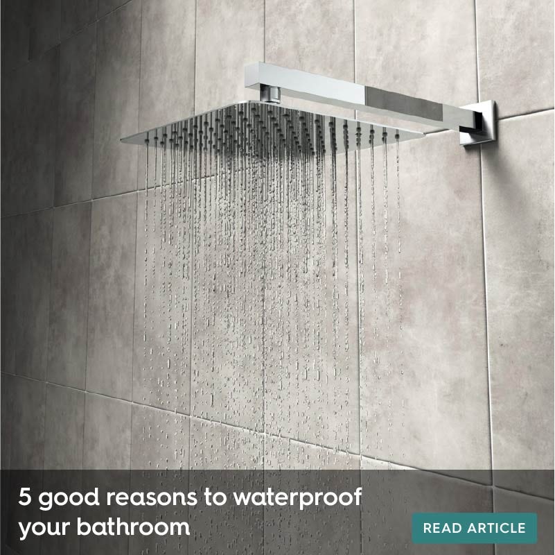 5 good reasons to waterproof your bathroom