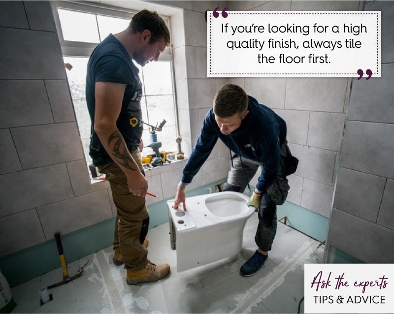 Tile your floor before fitting your toilet