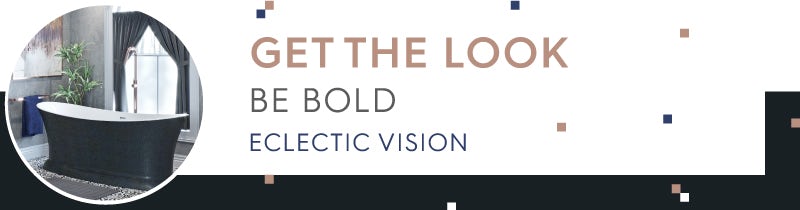 Get the Look: Be Bold Eclectic Vision